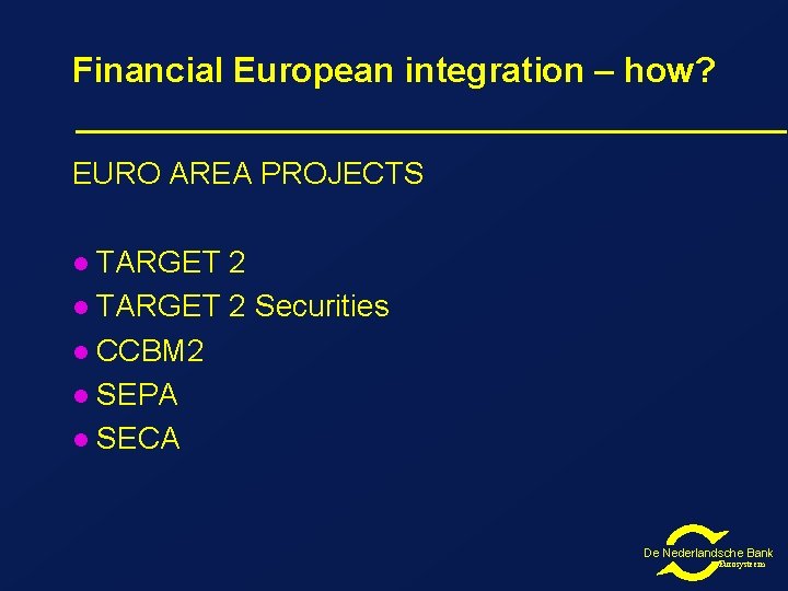 Financial European integration – how? EURO AREA PROJECTS TARGET 2 l TARGET 2 Securities