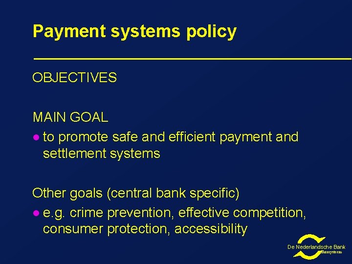 Payment systems policy OBJECTIVES MAIN GOAL l to promote safe and efficient payment and