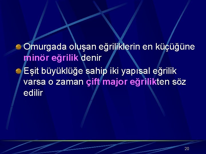 Omurgada oluşan eğriliklerin en küçüğüne minör eğrilik denir Eşit büyüklüğe sahip iki yapısal eğrilik