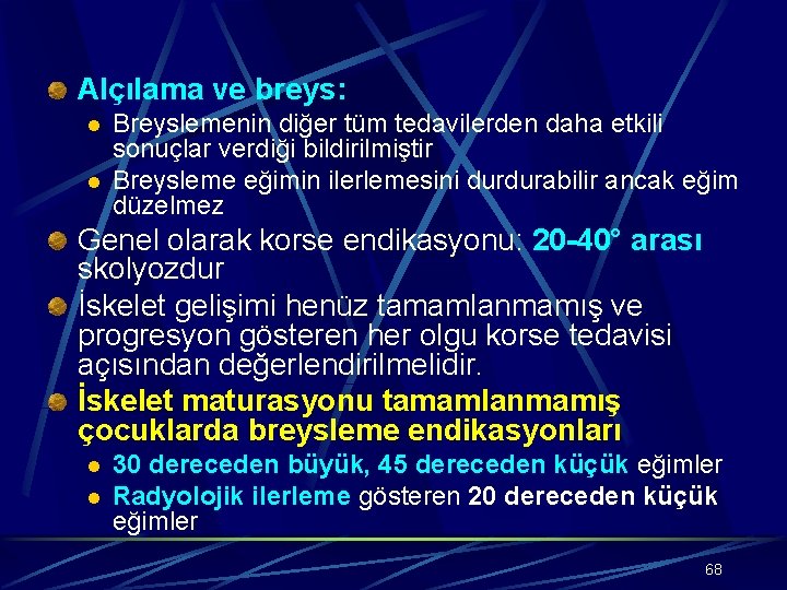 Alçılama ve breys: l l Breyslemenin diğer tüm tedavilerden daha etkili sonuçlar verdiği bildirilmiştir