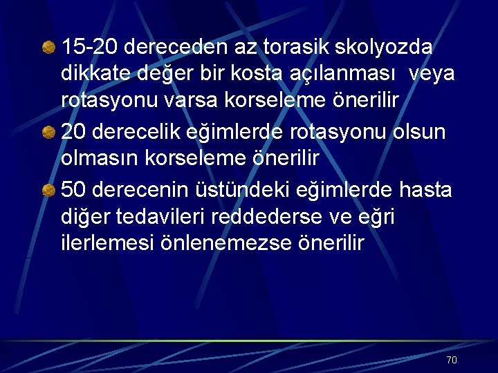 15 -20 dereceden az torasik skolyozda dikkate değer bir kosta açılanması veya rotasyonu varsa