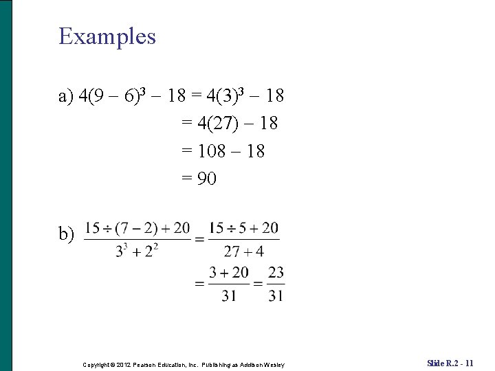 Examples a) 4(9 6)3 18 = 4(3)3 18 = 4(27) 18 = 108 18