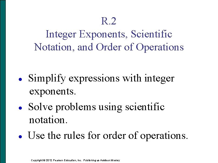 R. 2 Integer Exponents, Scientific Notation, and Order of Operations · · · Simplify