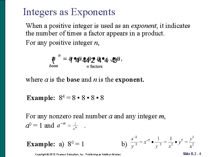 Integers as Exponents When a positive integer is used as an exponent, it indicates