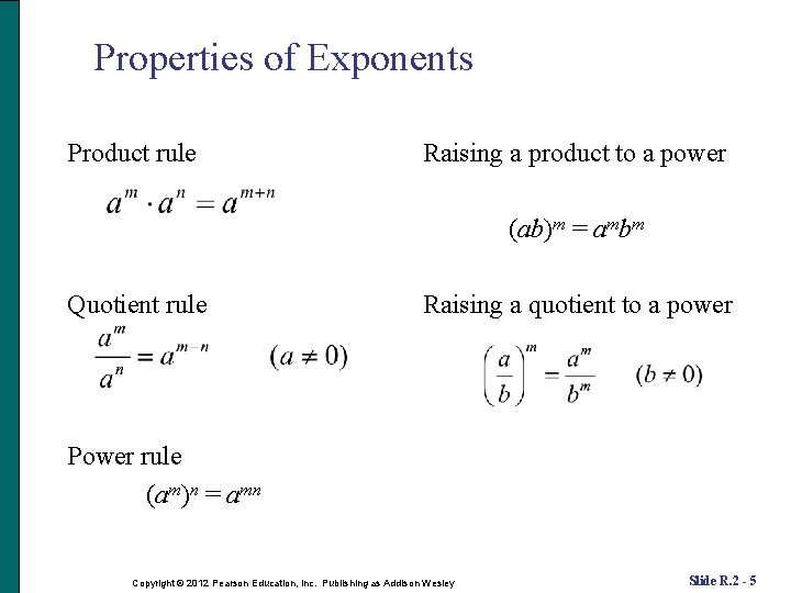 Properties of Exponents Product rule Raising a product to a power (ab)m = ambm