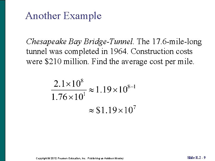 Another Example Chesapeake Bay Bridge-Tunnel. The 17. 6 -mile-long tunnel was completed in 1964.