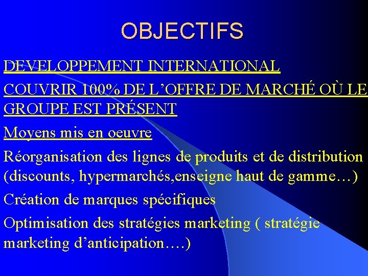 OBJECTIFS DEVELOPPEMENT INTERNATIONAL COUVRIR 100% DE L’OFFRE DE MARCHÉ OÙ LE GROUPE EST PRÉSENT