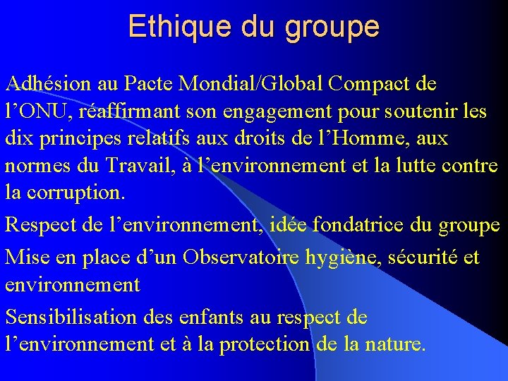 Ethique du groupe Adhésion au Pacte Mondial/Global Compact de l’ONU, réaffirmant son engagement pour