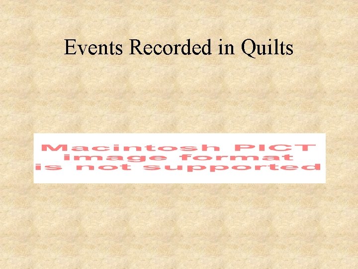 Events Recorded in Quilts 