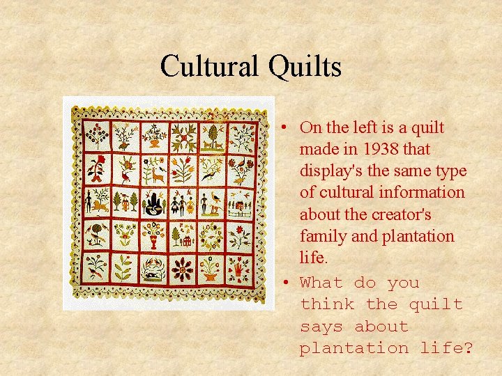Cultural Quilts • On the left is a quilt made in 1938 that display's