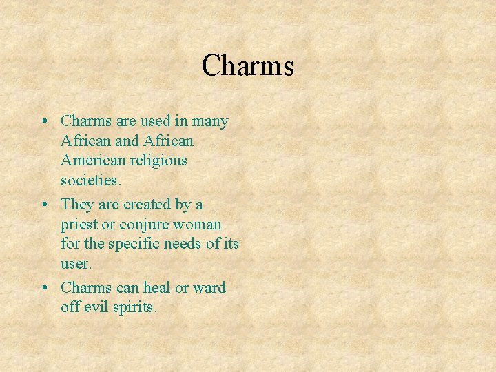 Charms • Charms are used in many African and African American religious societies. •
