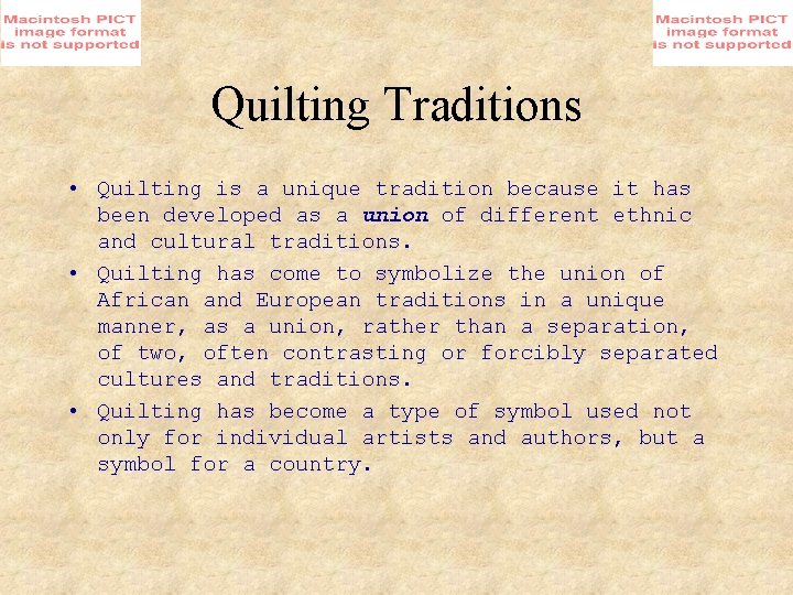 Quilting Traditions • Quilting is a unique tradition because it has been developed as