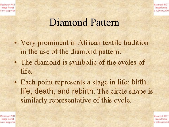 Diamond Pattern • Very prominent in African textile tradition in the use of the