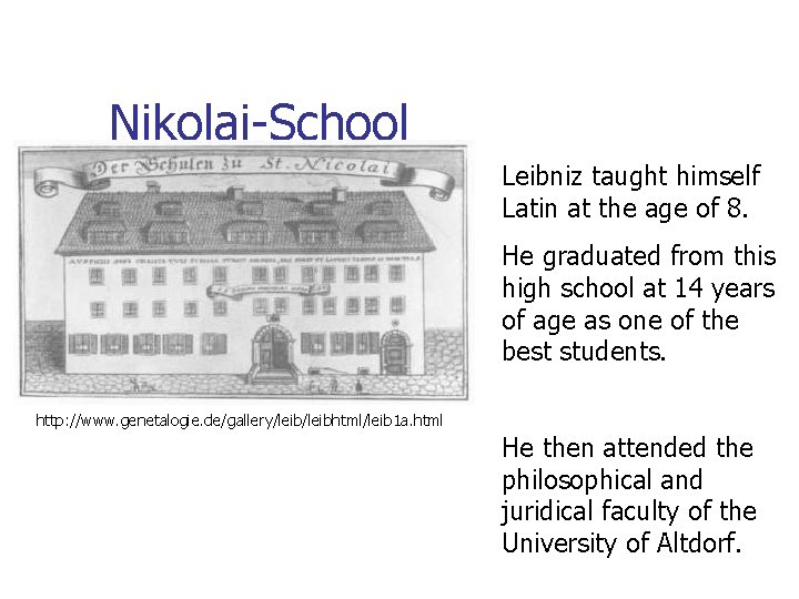 Nikolai-School Leibniz taught himself Latin at the age of 8. He graduated from this