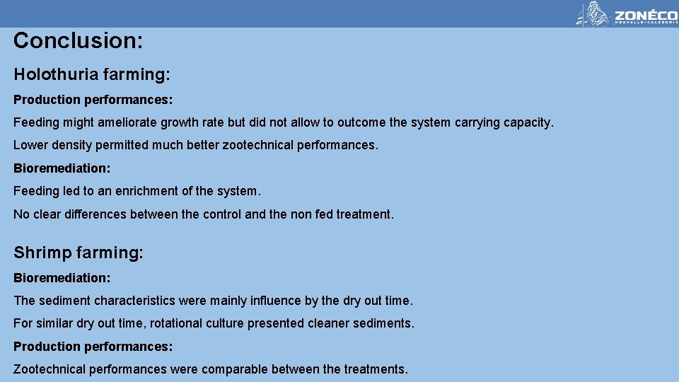 Conclusion: Holothuria farming: Production performances: Feeding might ameliorate growth rate but did not allow