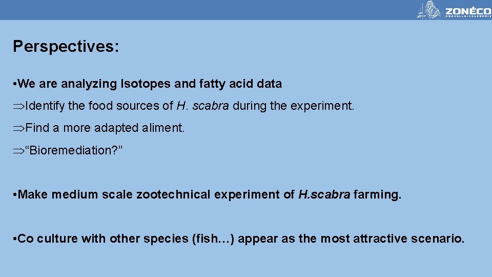 Perspectives: • We are analyzing Isotopes and fatty acid data ÞIdentify the food sources