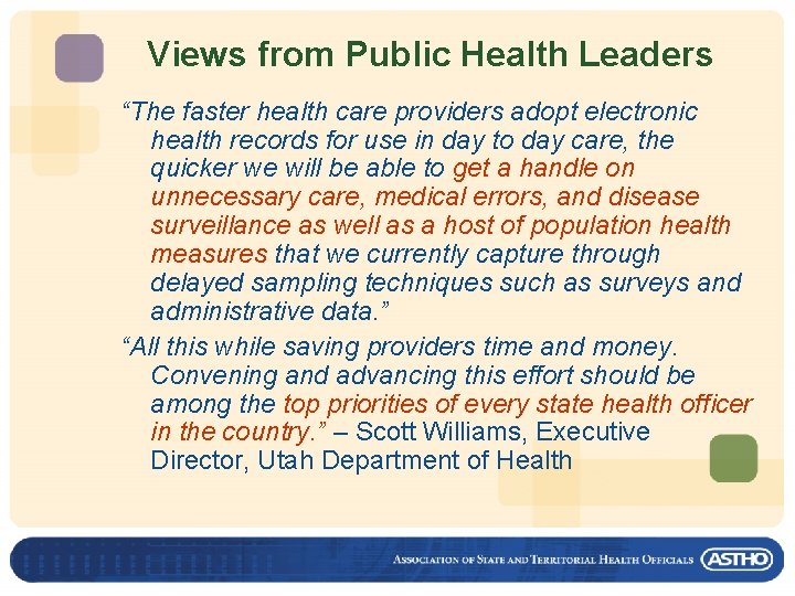 Views from Public Health Leaders “The faster health care providers adopt electronic health records