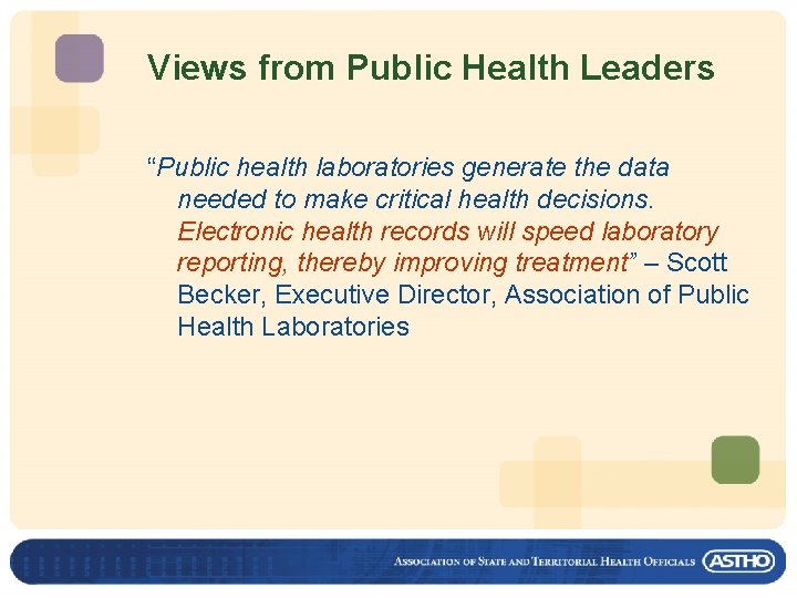 Views from Public Health Leaders “Public health laboratories generate the data needed to make