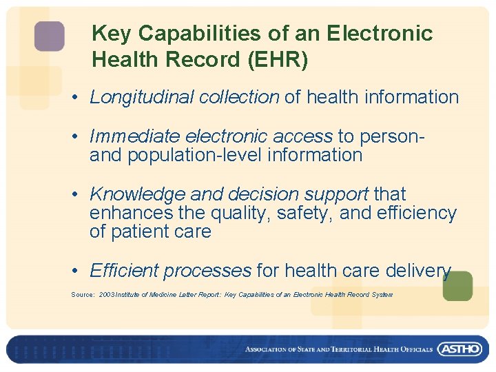 Key Capabilities of an Electronic Health Record (EHR) • Longitudinal collection of health information