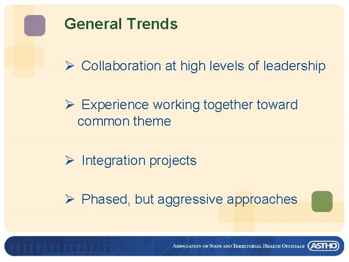 General Trends Ø Collaboration at high levels of leadership Ø Experience working together toward