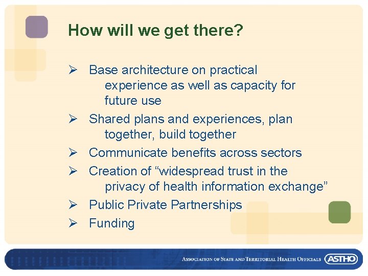 How will we get there? Ø Base architecture on practical experience as well as