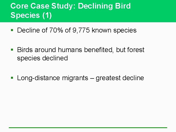 Core Case Study: Declining Bird Species (1) § Decline of 70% of 9, 775