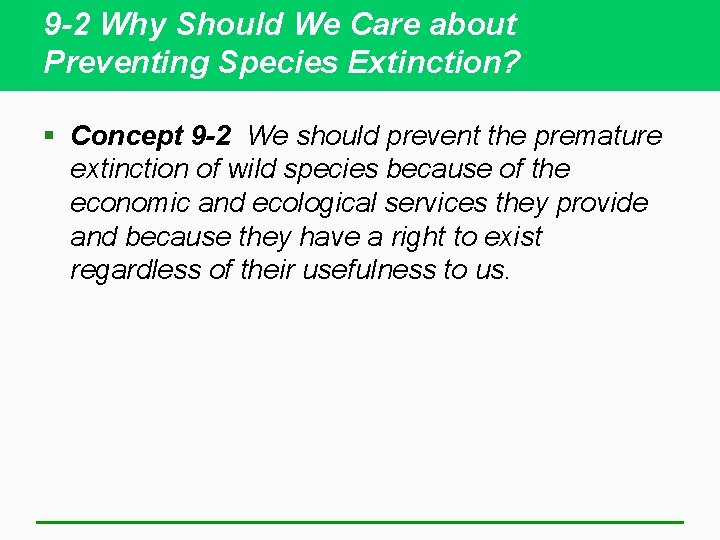 9 -2 Why Should We Care about Preventing Species Extinction? § Concept 9 -2