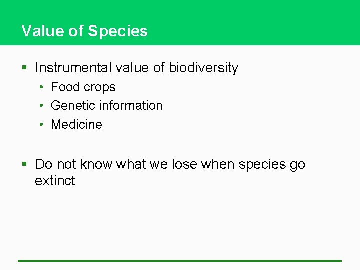 Value of Species § Instrumental value of biodiversity • Food crops • Genetic information