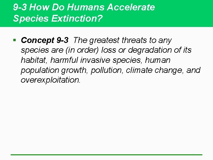 9 -3 How Do Humans Accelerate Species Extinction? § Concept 9 -3 The greatest