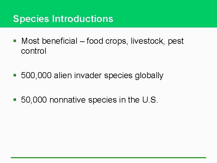 Species Introductions § Most beneficial – food crops, livestock, pest control § 500, 000