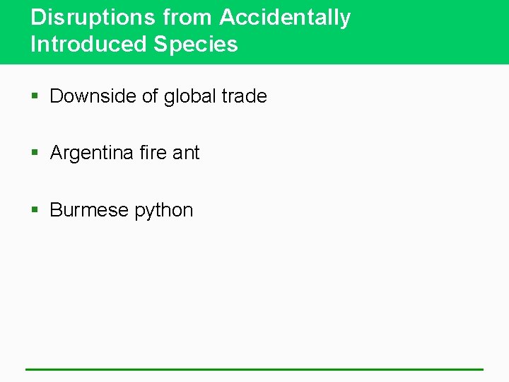 Disruptions from Accidentally Introduced Species § Downside of global trade § Argentina fire ant