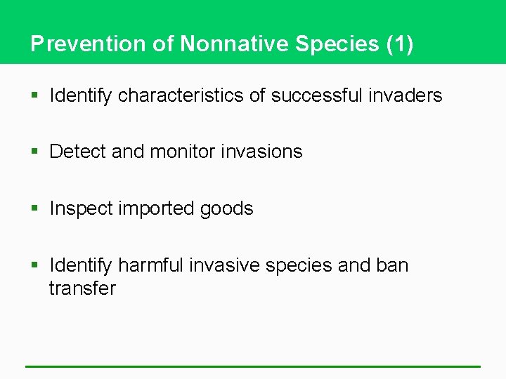 Prevention of Nonnative Species (1) § Identify characteristics of successful invaders § Detect and