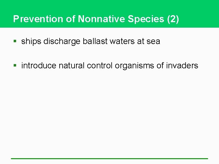 Prevention of Nonnative Species (2) § ships discharge ballast waters at sea § introduce