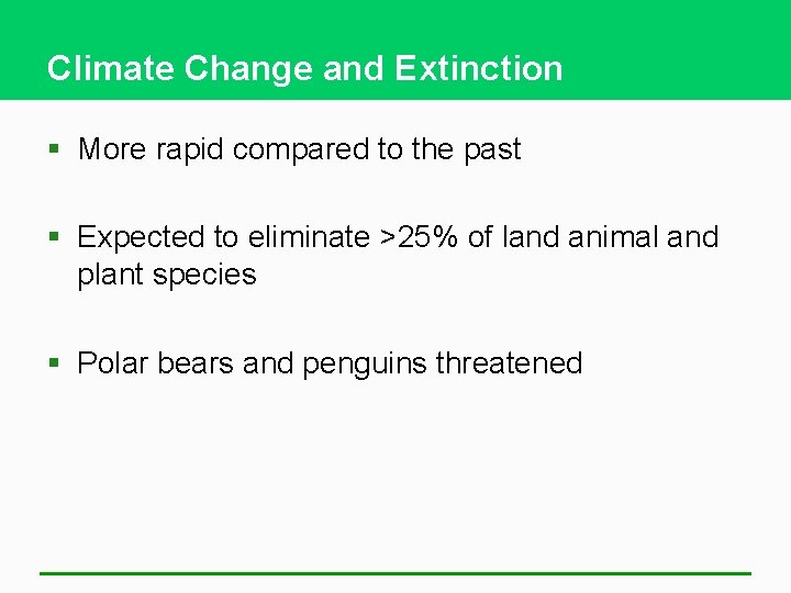 Climate Change and Extinction § More rapid compared to the past § Expected to