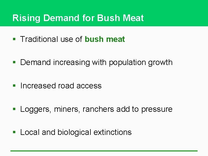 Rising Demand for Bush Meat § Traditional use of bush meat § Demand increasing