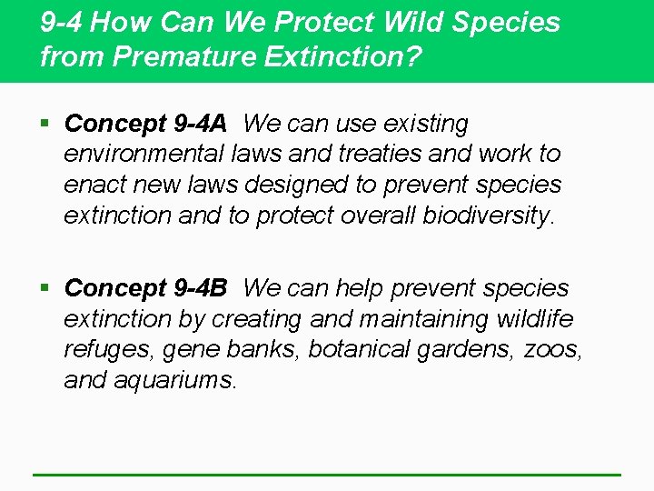 9 -4 How Can We Protect Wild Species from Premature Extinction? § Concept 9