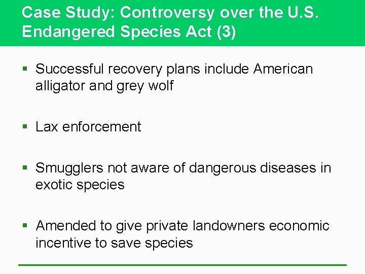 Case Study: Controversy over the U. S. Endangered Species Act (3) § Successful recovery