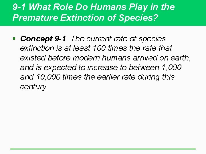 9 -1 What Role Do Humans Play in the Premature Extinction of Species? §