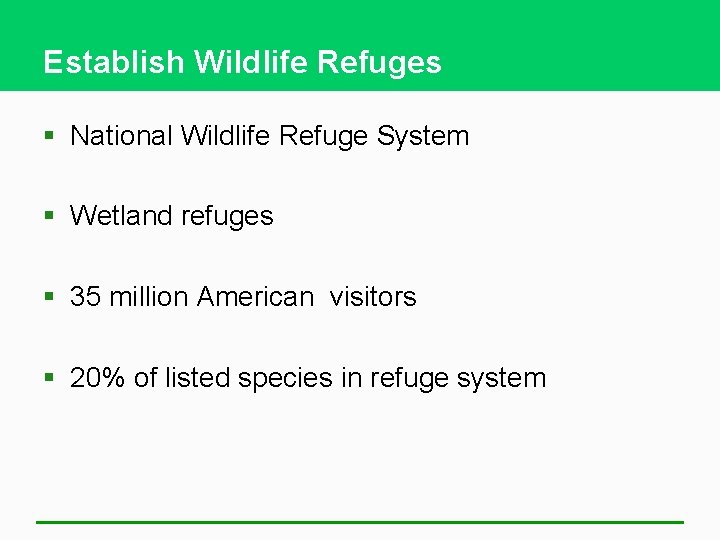 Establish Wildlife Refuges § National Wildlife Refuge System § Wetland refuges § 35 million