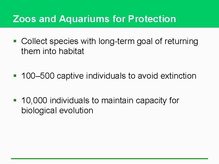 Zoos and Aquariums for Protection § Collect species with long-term goal of returning them