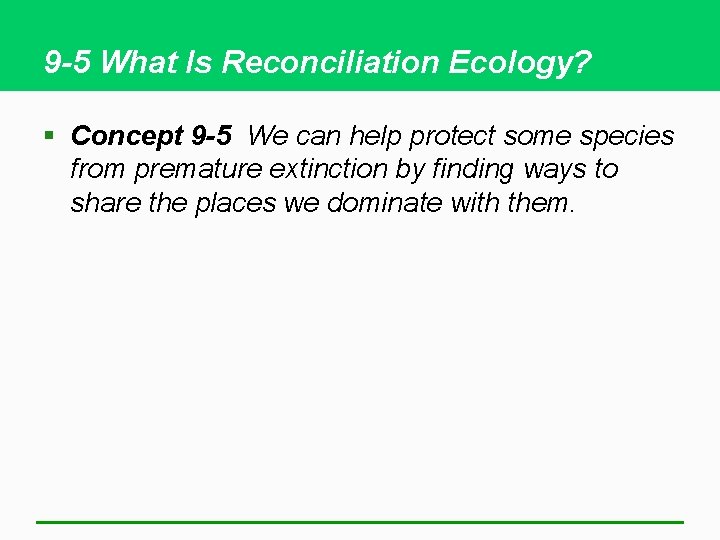 9 -5 What Is Reconciliation Ecology? § Concept 9 -5 We can help protect