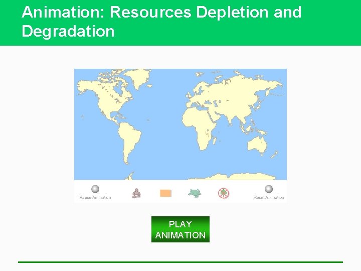 Animation: Resources Depletion and Degradation PLAY ANIMATION 