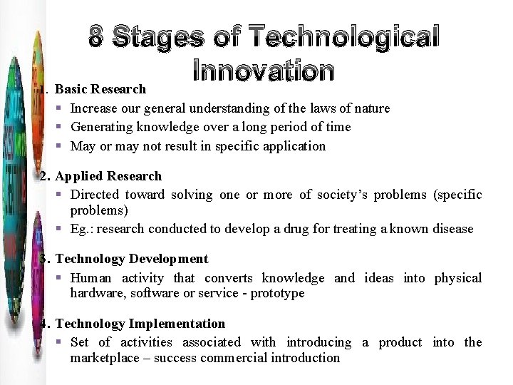 8 Stages of Technological Innovation 1. Basic Research § Increase our general understanding of