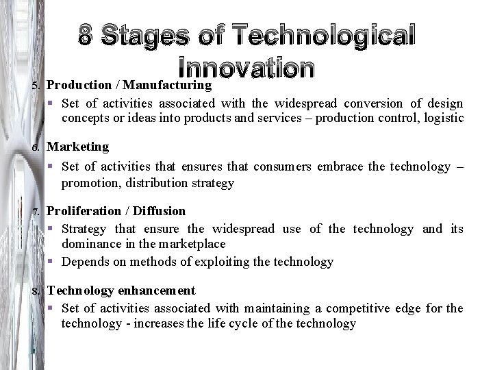8 Stages of Technological Innovation 5. Production / Manufacturing § Set of activities associated