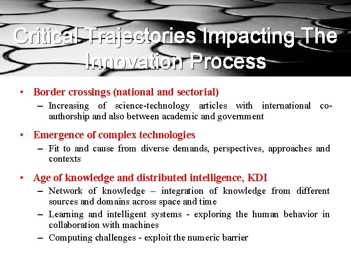 Critical Trajectories Impacting The Innovation Process • Border crossings (national and sectorial) – Increasing