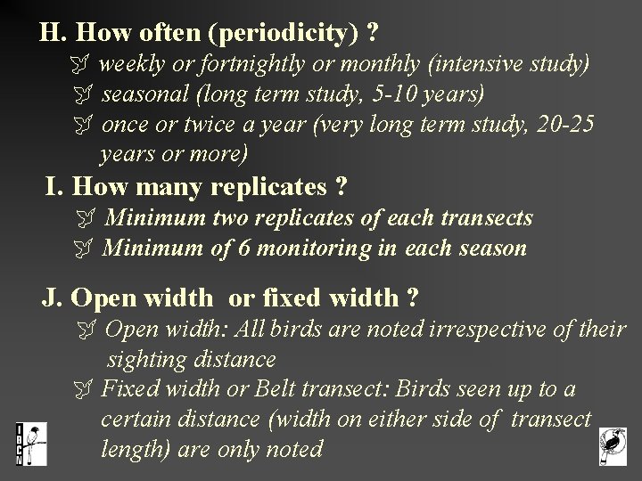 H. How often (periodicity) ? weekly or fortnightly or monthly (intensive study) seasonal (long