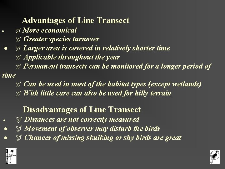  Advantages of Line Transect More economical Greater species turnover · Larger area is