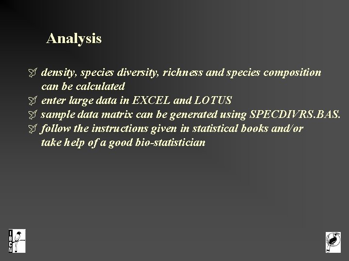  Analysis density, species diversity, richness and species composition can be calculated enter large