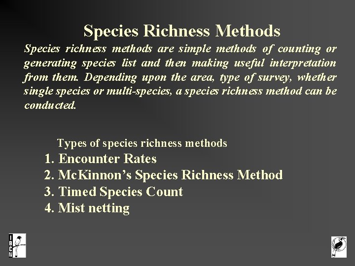 Species Richness Methods Species richness methods are simple methods of counting or generating species