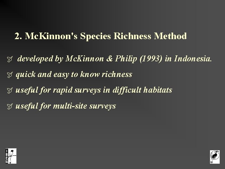  2. Mc. Kinnon's Species Richness Method developed by Mc. Kinnon & Philip (1993)